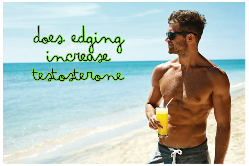 Does Edging Increase Testosterone